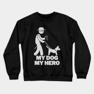 My dog' My hero Crewneck Sweatshirt